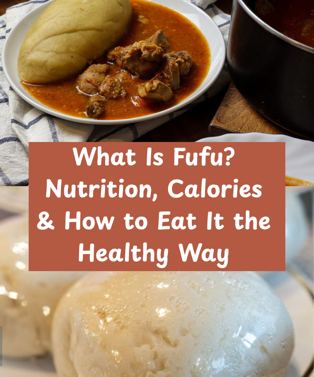What Is Fufu? Nutrition, Calories & How to Eat It the Healthy Way